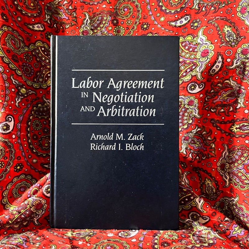 Labor Agreement in Negotiation and Arbitration