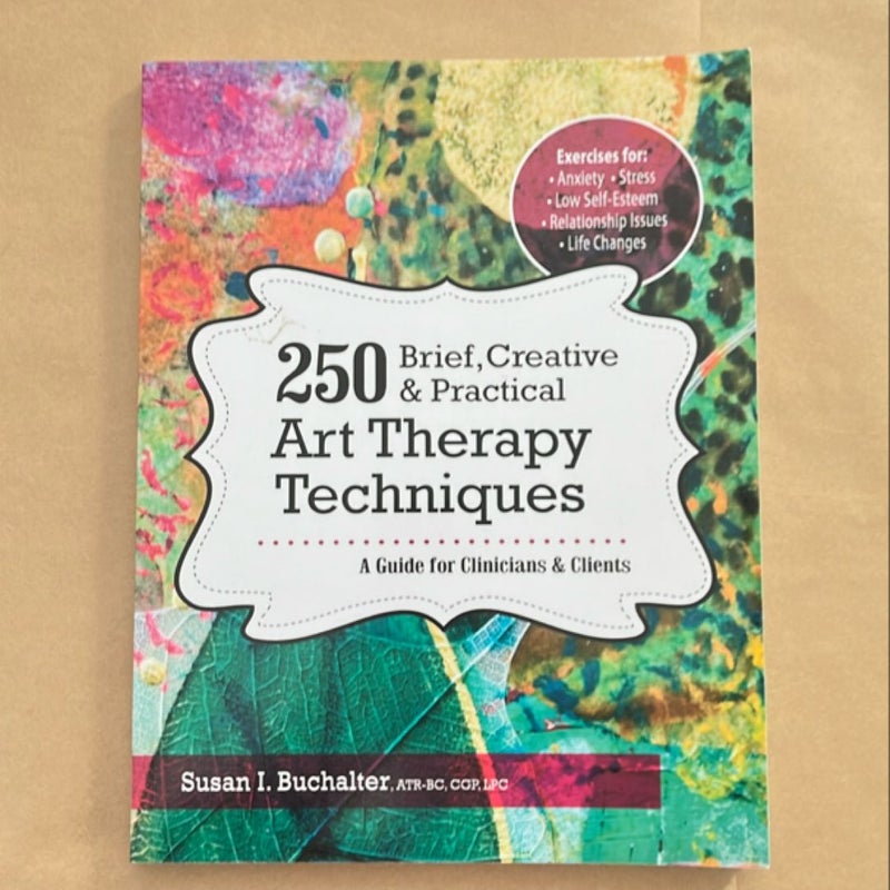 250 Brief, Creative & Practical Art Therapy Techniques