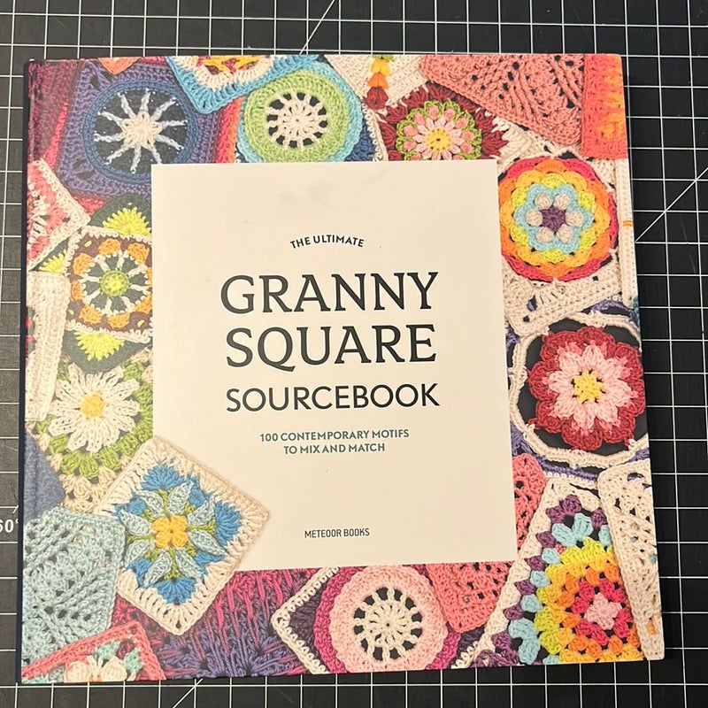 The Ultimate Granny Square Sourcebook