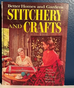 Better Homes and Gardens Stitchery and Crafts: A Complete Guide Vintage