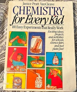 Janice VanCleave's Chemistry for Every Kid