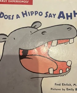 Does a Hippo Say Ahh?