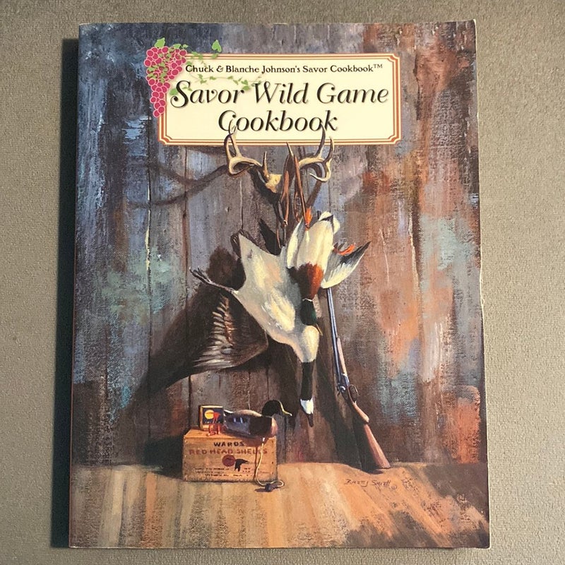 Savor Wild Game Cookbook