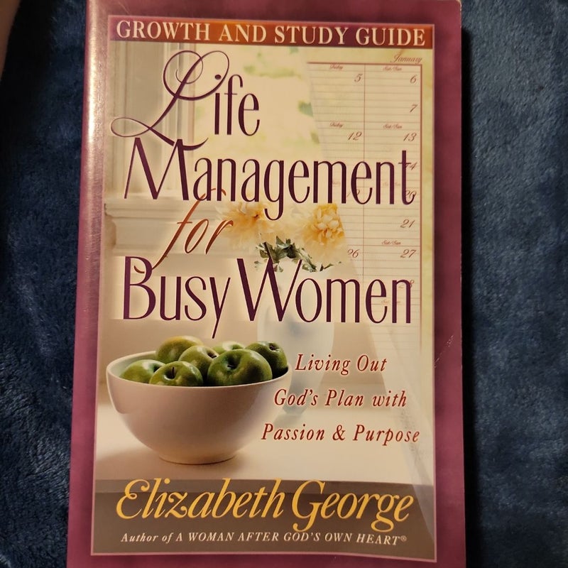 Life Management for Busy Women Growth and Study Guide