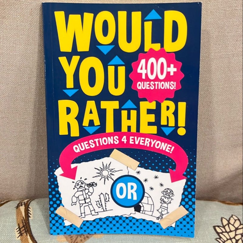 Would You Rather Questions 4 Everyone!