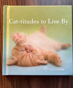 Cat-Titudes to Live By