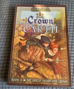 Crown of Earth #3: The Shield, Sword, and Crown