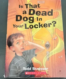 Is That a Dead Dog in Your Locker?