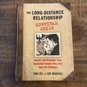 The Long-Distance Relationship Survival Guide