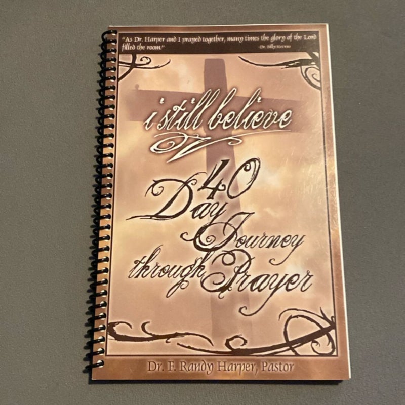 I Still Believe 40 Day Journey Through Prayer