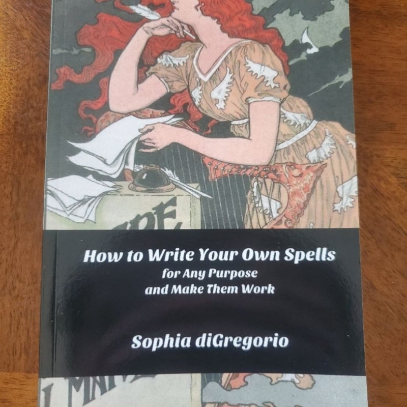 How to Write Your Own Spells for Any Purpose and Make Them Work