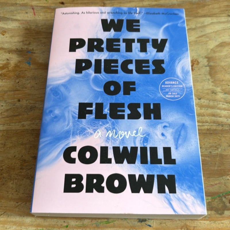We Pretty Pieces of Flesh (arc)
