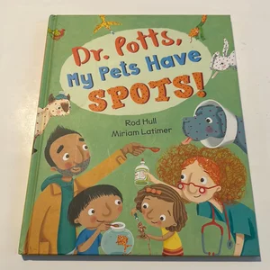 Dr. Potts, My Pets Have Spots!