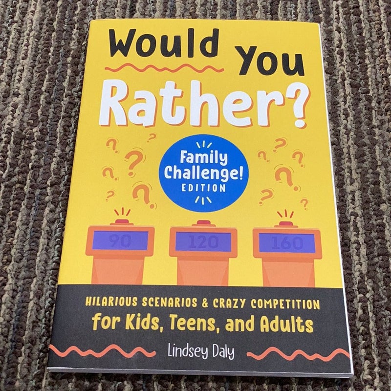 Would You Rather? Family Challenge! Edition