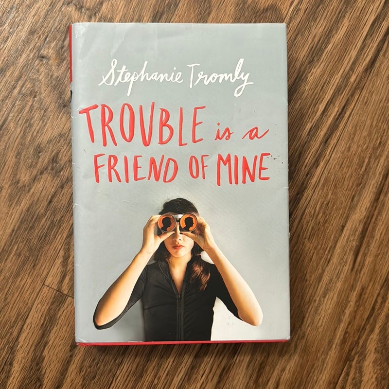Trouble Is a Friend of Mine