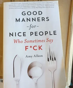 Good Manners for Nice People Who Sometimes Say F*CK