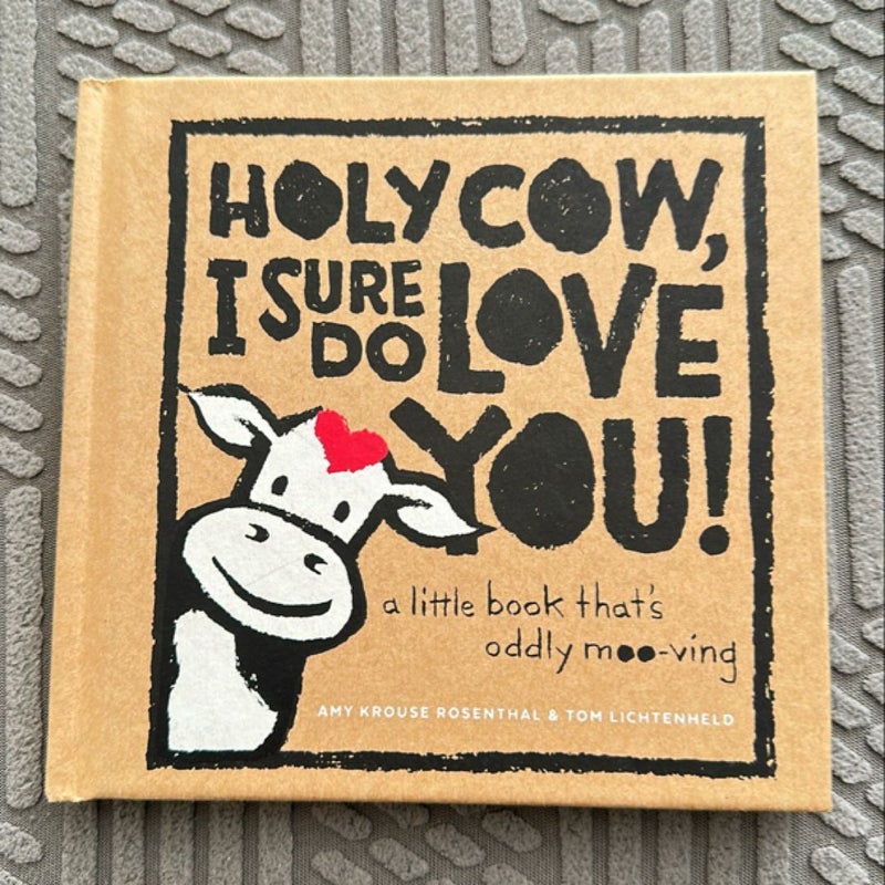 Holy Cow, I Sure Do Love You!