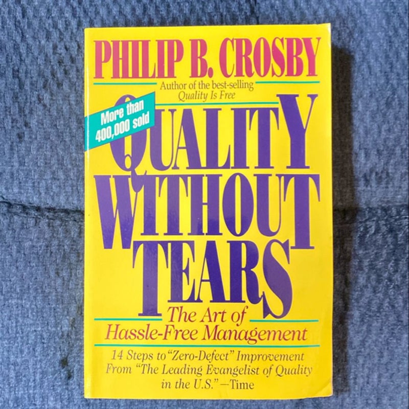 Quality Without Tears: the Art of Hassle-Free Management