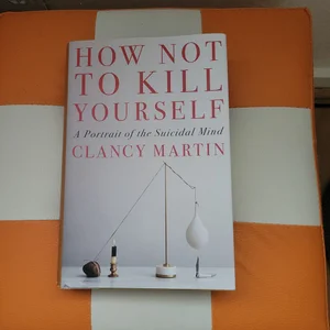 How Not to Kill Yourself