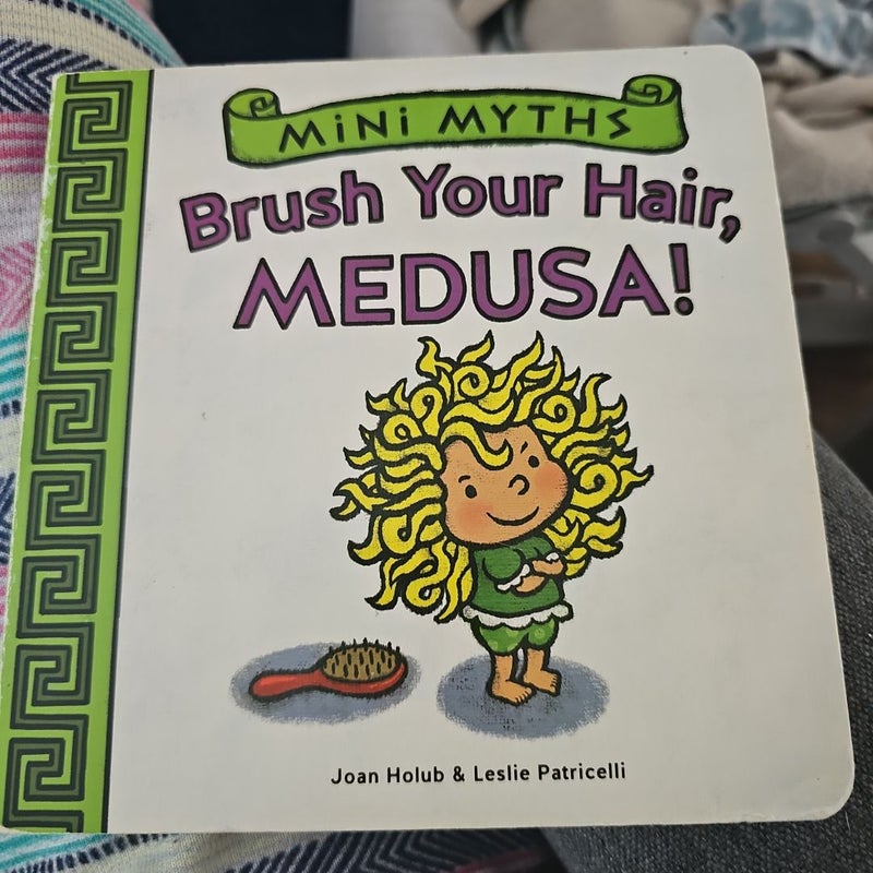 Brush Your Hair, Medusa! (Mini Myths)