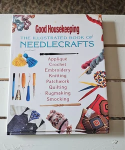 Good housekeeping the illustrated book of needle crafts.
