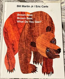 Brown Bear, Brown Bear, What do you See?