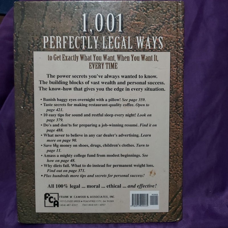 1001 Perfectly Legal Ways to Get Exactly What You Want, When You Want It, Every Time