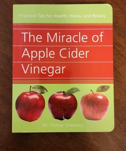 The Miracle of Apple Cider Vinegar