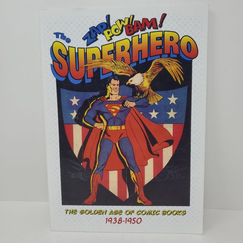 The ZAP! POW! BAM! Superhero: The Golden Age of Comic Books 1938 - 1950