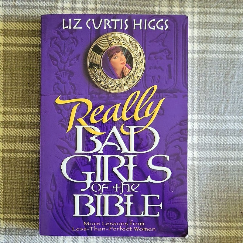 Really Bad Girls of the Bible - Liz Curtis Higgs