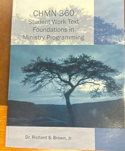 CHMN 360 Student Work Text - Foudnations of Ministry Programming