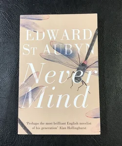 Never Mind: a Patrick Melrose Novel 1