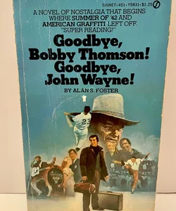 Goodbye, Bobby Thomson! Goodbye, John Wayne!