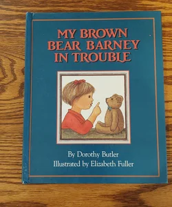 My Brown Bear Barney in Trouble