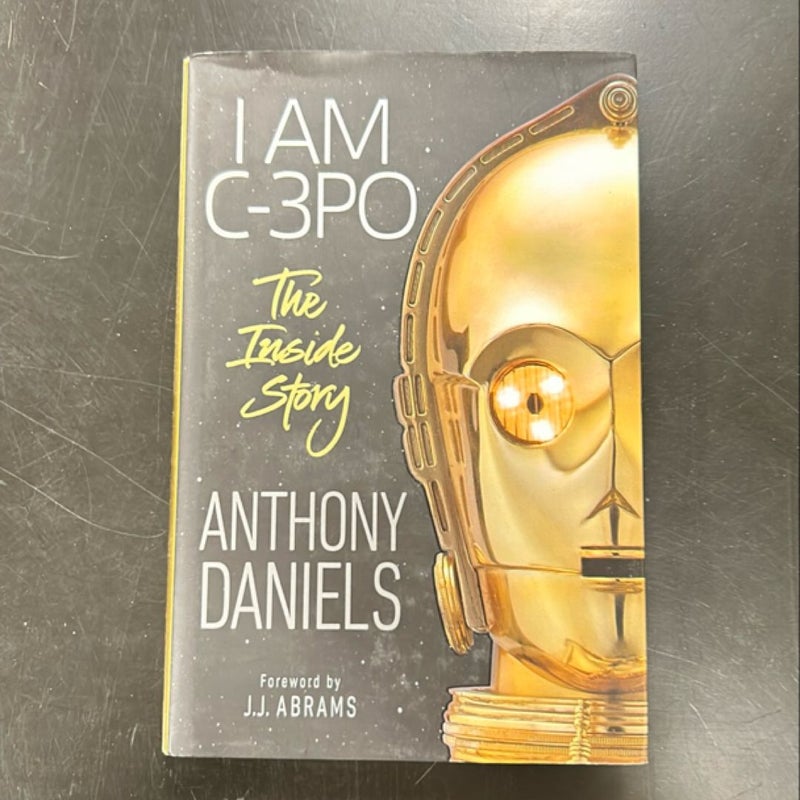 I Am C-3PO: the Inside Story