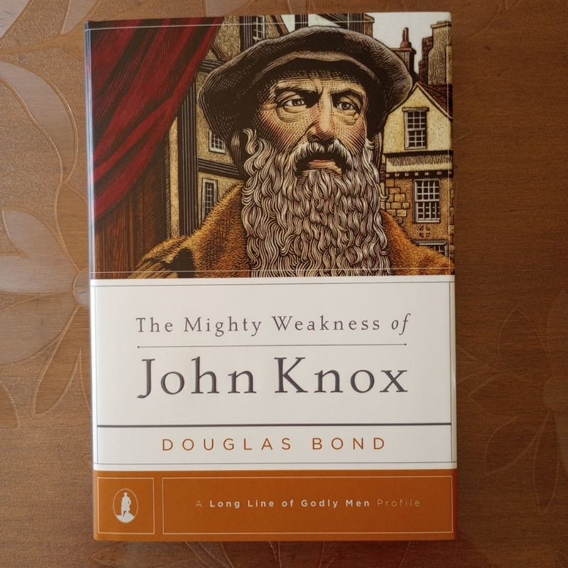 The Mighty Weakness of John Knox