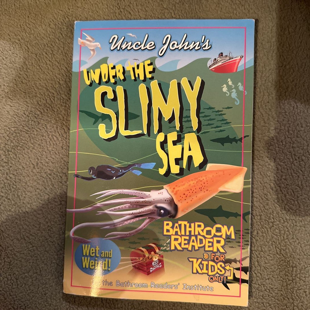 Uncle John's Under The Slimy Sea Bathroom Reader For Kids Only By ...