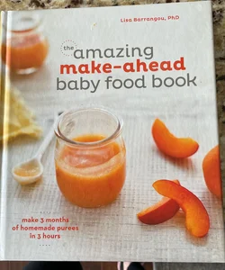 The Amazing Make-Ahead Baby Food Book