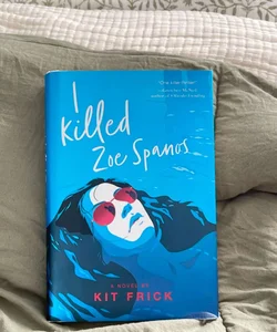 I Killed Zoe Spanos (First Edition)