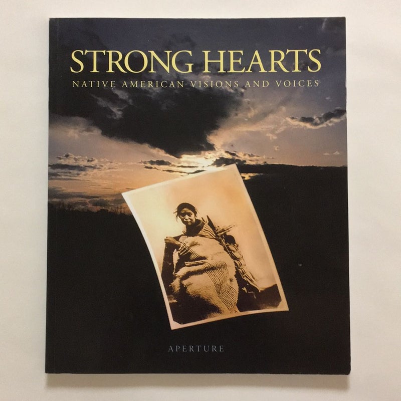 Strong Hearts : Native American Visions and Voices