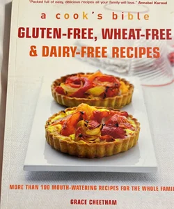 Cook's Bible: Gluten-Free, Wheat-free and Dairy-free Recipes