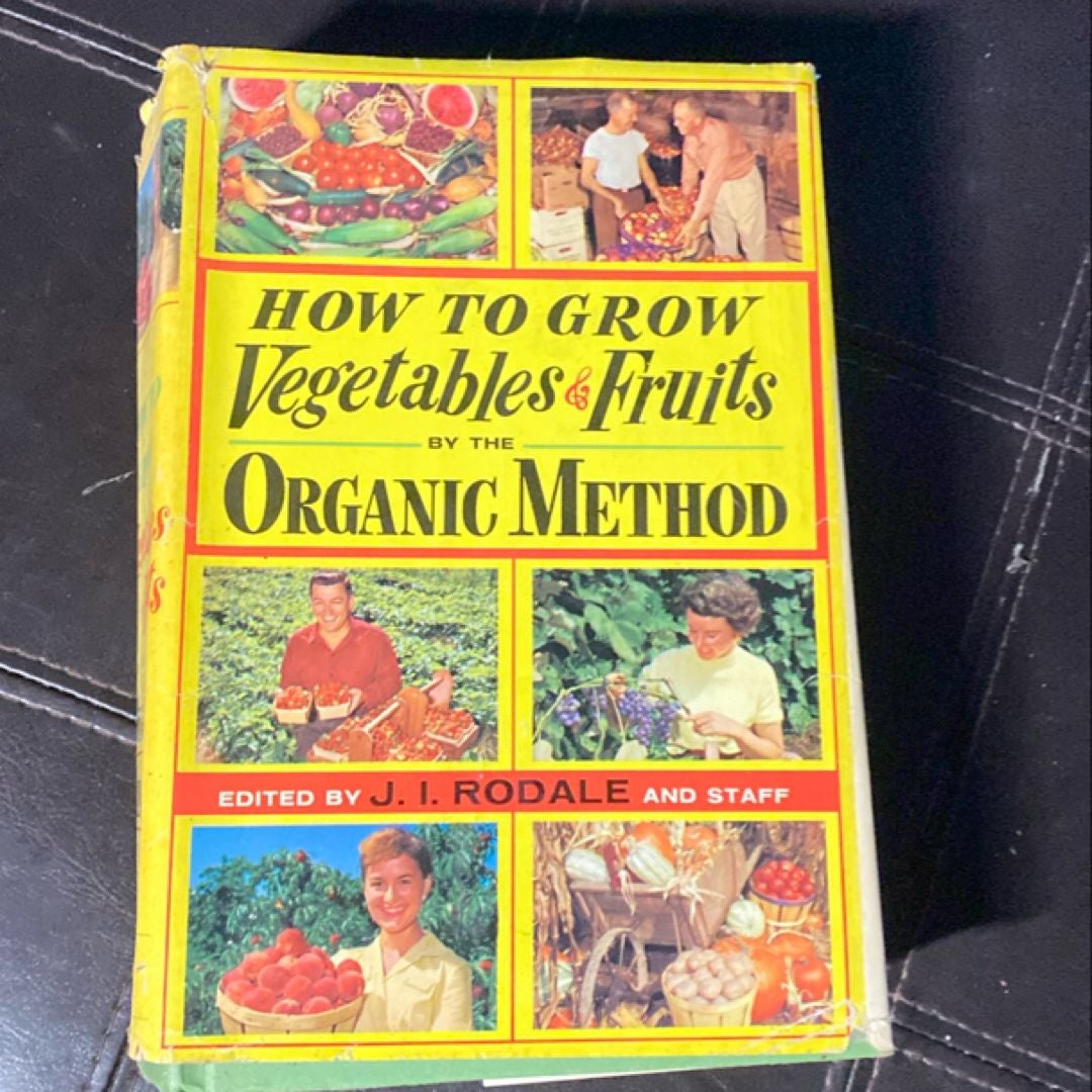 How to Grow Vegetables and Fruits by the Organic Method