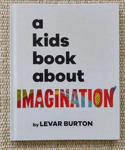 A Kids Book about Imagination
