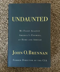 Undaunted: My Fight Against America's Enemies, at Home and Abroad