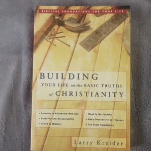 Building Your Life on the Basic Truths of Christianity