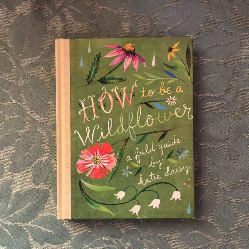 How to Be a Wildflower