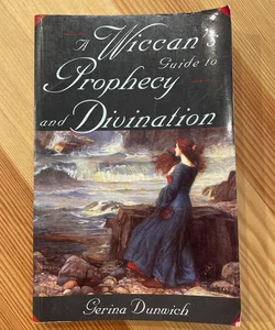 A Wiccan's Guide to Prophecy and Divination