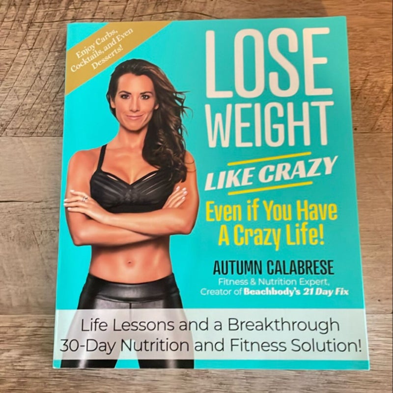 Lose Weight Like Crazy