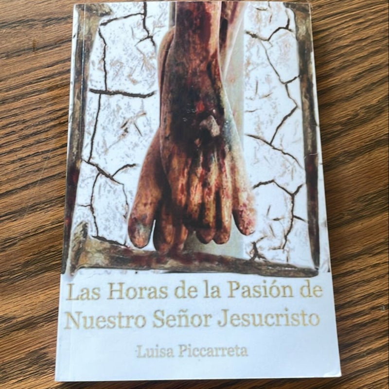 Las Horas de la Pasión de Nuestro Señor Jesucristo by Luisa Picarreta