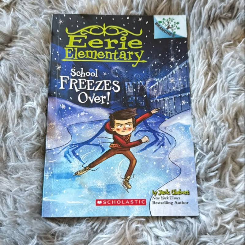 School Freezes over!: a Branches Book (Eerie Elementary #5)